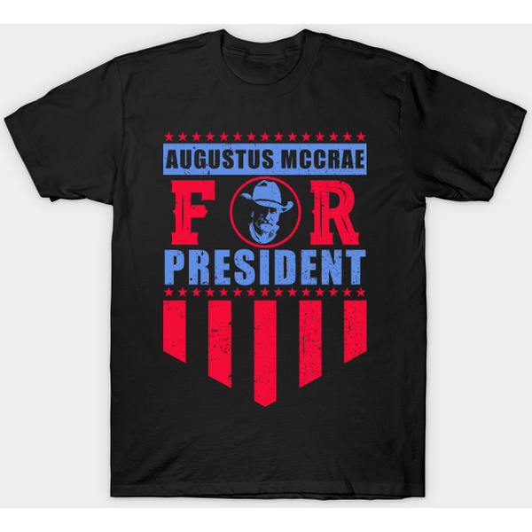 Augustus Mccrae For President - Lonesome Dove - T-Shirt-image