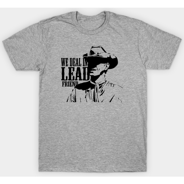 We Deal In Lead Friend - Western Movies - T-Shirt-image