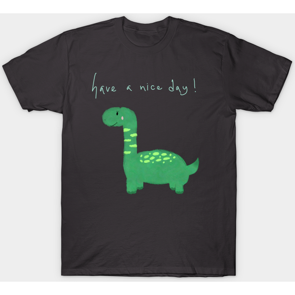 Green Dinosaur With “Have A Nice Day”! - Dinosaur - T-Shirt-image