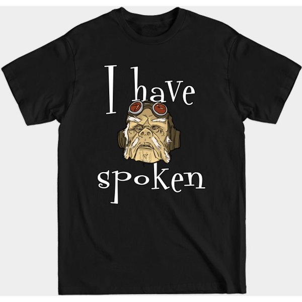 I Have Spoken - Trendy Text - I Have Spoken - T-Shirt-image