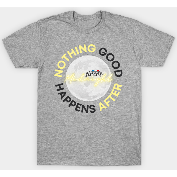 The Sirens Podcast Quotes &Quot;After Midnight&Quot; Light 2 - The Sirens Podcast - T-Shirt-image
