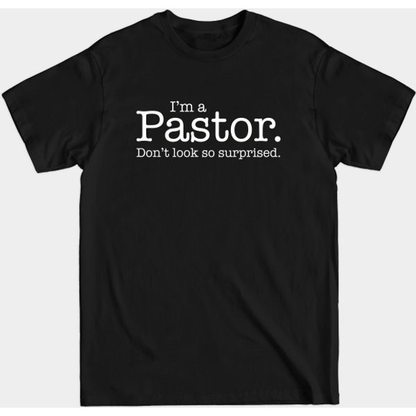 I'M A Pastor Don'T Look So Surprised Funny Design - Pastor - T-Shirt-image