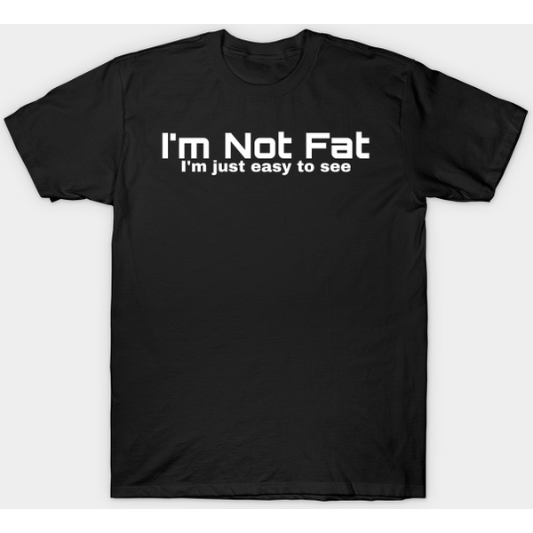 Not Fat - Im Not Fat - T-Shirt-image