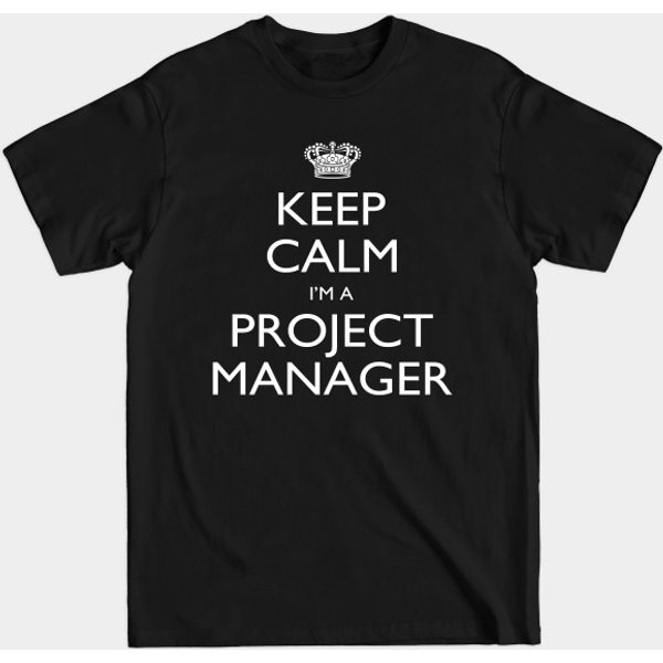 Keep Calm I’M A Project Manager – T &Amp; Accessories - Calm - T-Shirt-image