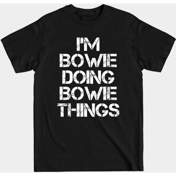 Bowie Name T Shirt - Bowie Doing Bowie Things - Bowie - T-Shirt-image