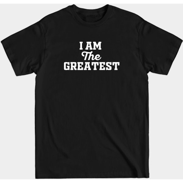 I Am The Greatest - I Am The Greatest - T-Shirt-image