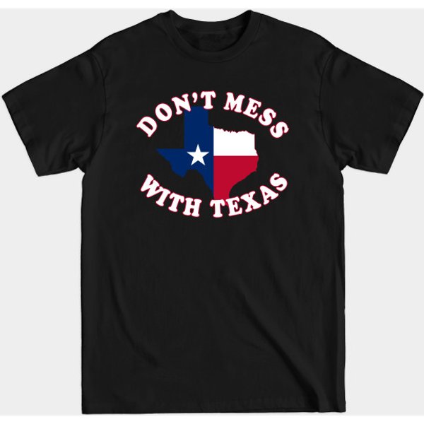 Don'T Mess With State Texas - Dont Mess With Texas - T-Shirt-image