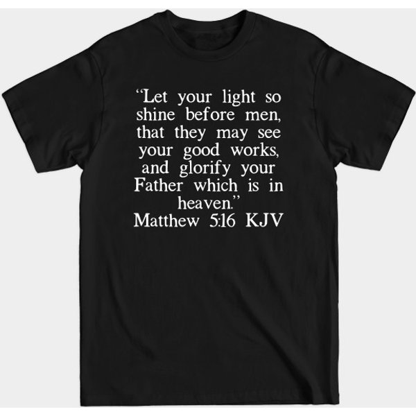 Matthew 5:16 Kjv - Matthew 516 Kjv White Font - T-Shirt-image