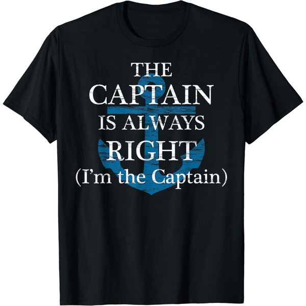 The Captain Is Always Right And I'm The Captain | Funny Gift T-Shirt-image
