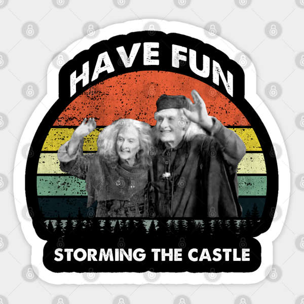 The Princess Bride Have Fun Storming The Castle - The Princess Bride - Sticker-image