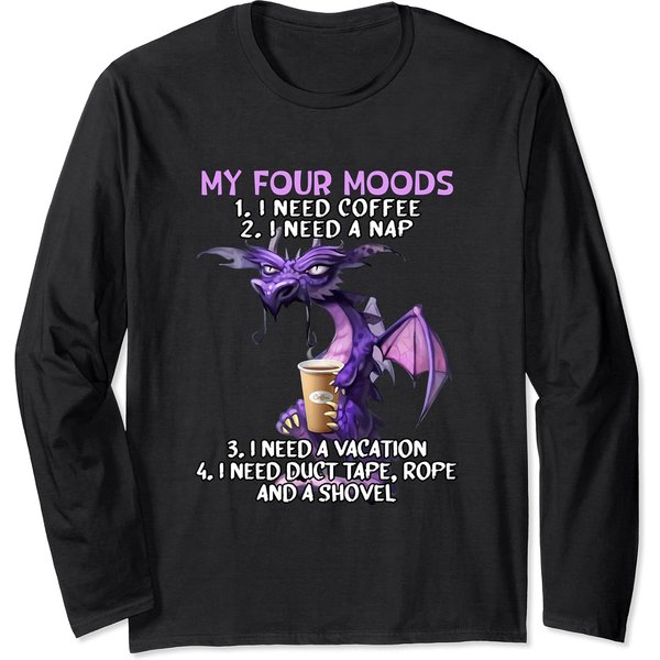 My Four Moods I Need Coffee I Need A Nap Dragon Coffee Lover Long Sleeve T-Shirt-image
