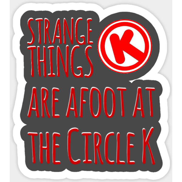 Strange Things At The Circle K - Bill And Ted - Sticker-image