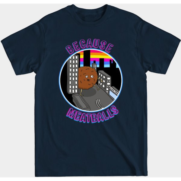 Because Meatballs - Cartoons - T-Shirt-image
