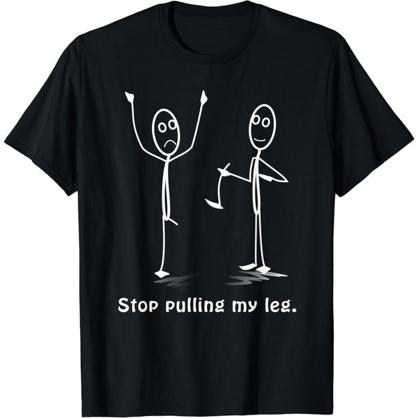 Stop Pulling My Leg" Stickman T-Shirt-image