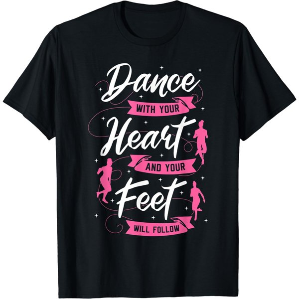 Dance With Your Heart And Your Feet Will Follow Dancing T-Shirt-image