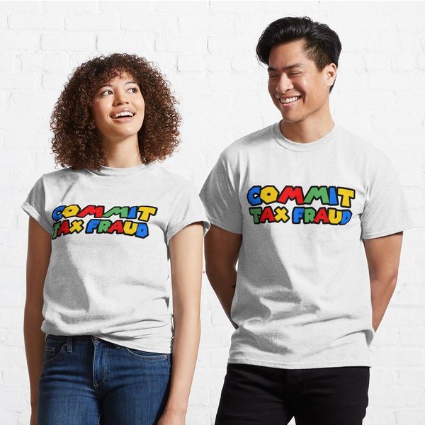Commit Tax Fraud Classic T-Shirt-image
