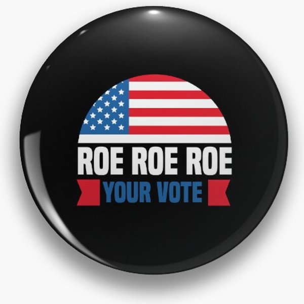 Roe Roe Roe Your Vote Pin Button - Women's Rights Support-image