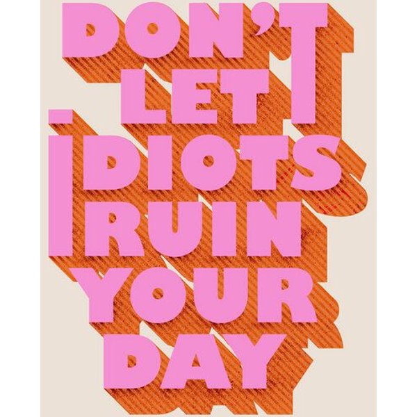 Photocircle Poster / Leinwandbild - Don't let idiots ruin your day