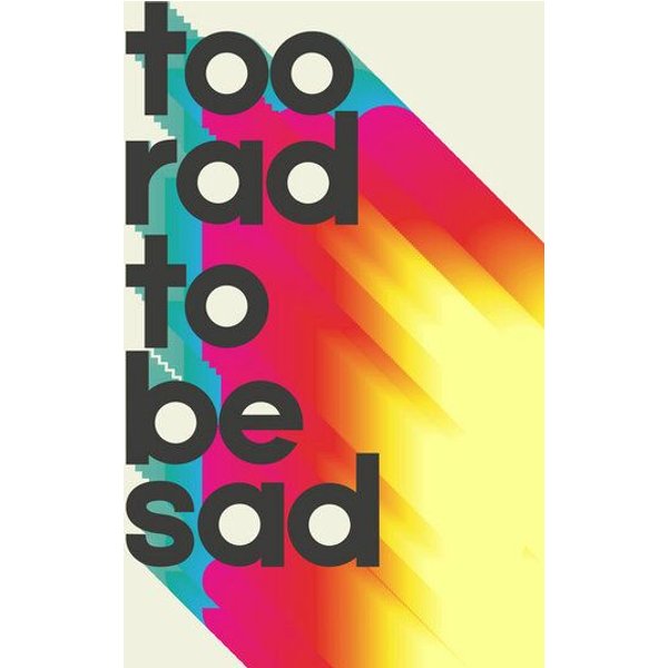 Photocircle Poster / Leinwandbild - Too Rad To Be Sad - neon rainbow