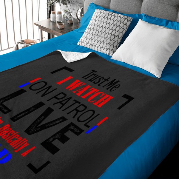 Trust Me I Watch On Patrol Live I'm Basically A Cop Funny Sweat Baby Blankets-image