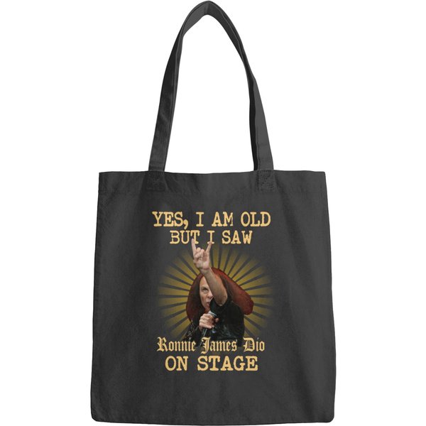 Yes I Am Old But I Saw Ronnie James Dio On Stage Bags