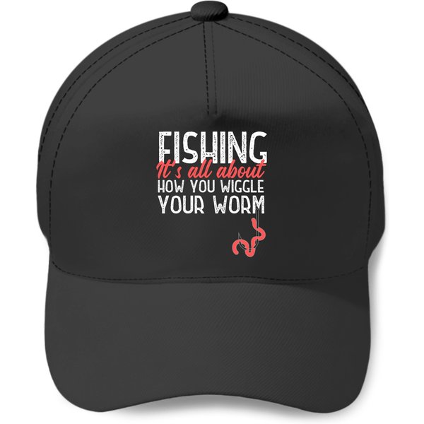 Fishing It’S All About How You Wiggle Your Worm Baseball Caps-image