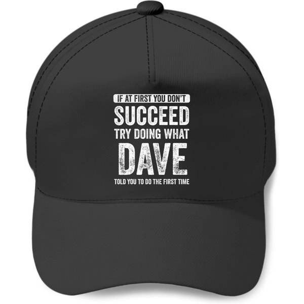 Dave If At First You Don't Succeed Try Doing What Dave T Baseball Caps-image
