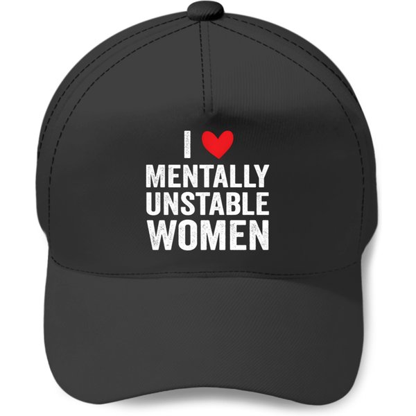I Love Mentally Unstable Women Funny Ironic Meme Pullover Baseball Caps-image