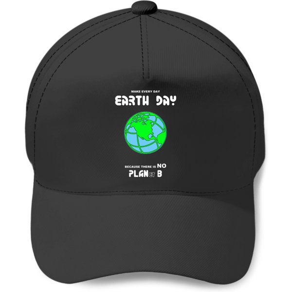 Earth Day -- Because There Is No Planet B Baseball Caps-image