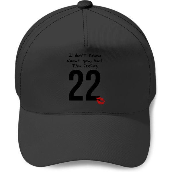 Taylorswift 22 I Don_T Know About You But I_M Feeling 22 Baseball Caps-image