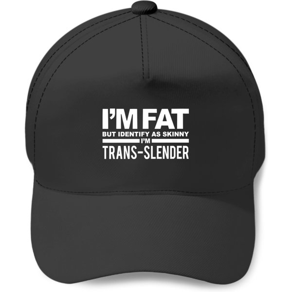I'm Fat But Identify As Skinny I'm Trans-Slender G Baseball Caps-image
