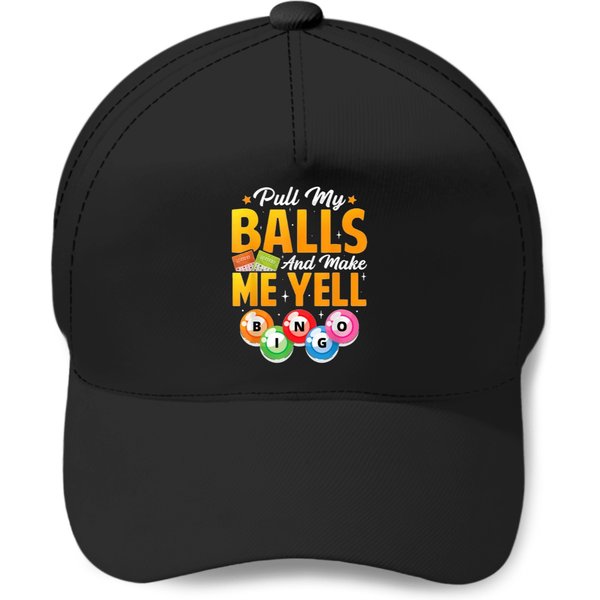 Pull-My-Balls-Make-Me-Yell-Funny-Bingo-Player-Mom-Grandma-T-Shirt Baseball Caps-image