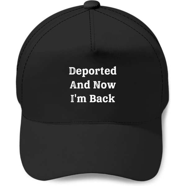 On Back Deported And Now I'm Back Funny Quote Men Women Baseball Caps-image
