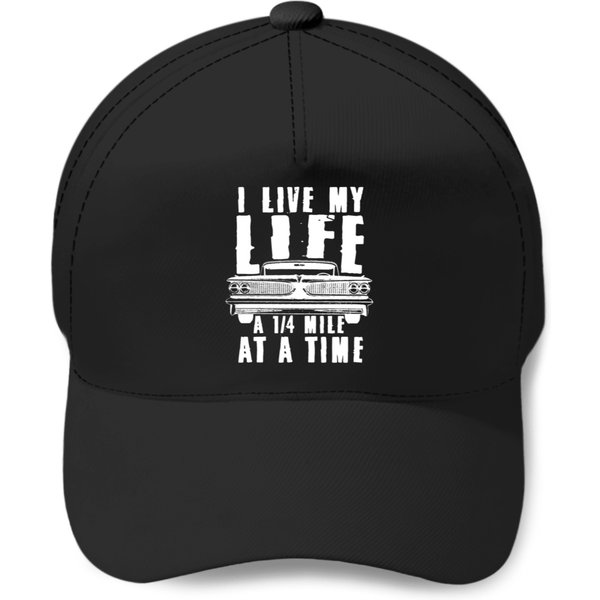 I Live My Life A Quarter Mile At A Time Drag Racin Baseball Caps-image