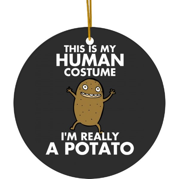 Funny This Is My Human Costume I'm Really A Potato Ceramic Ornaments-image