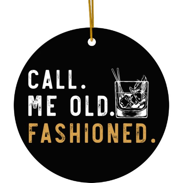 Bourbon Gifts For Men, Call Me Old Fashioned Ceramic Ornaments, Whiskey Ceramic Ornaments