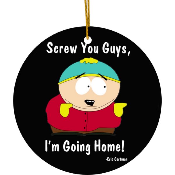 Southpark - Eric Cartman - Screw You Guys I_m Goinghome Ceramic Ornaments