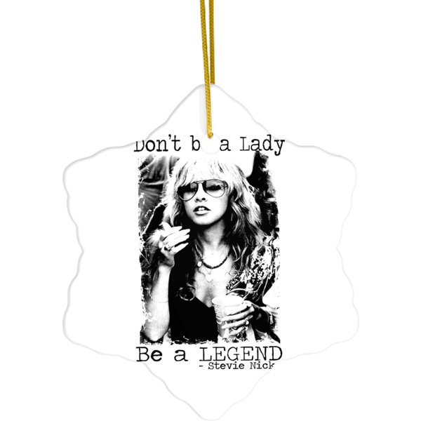 Don't Be A Lady Be A Lengend Stevie Nicks Ceramic Ornaments