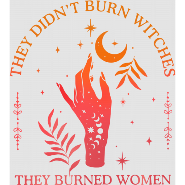 They Didn't Burn Witches They Burned Women Digital Files, Feminist Digital Files-image