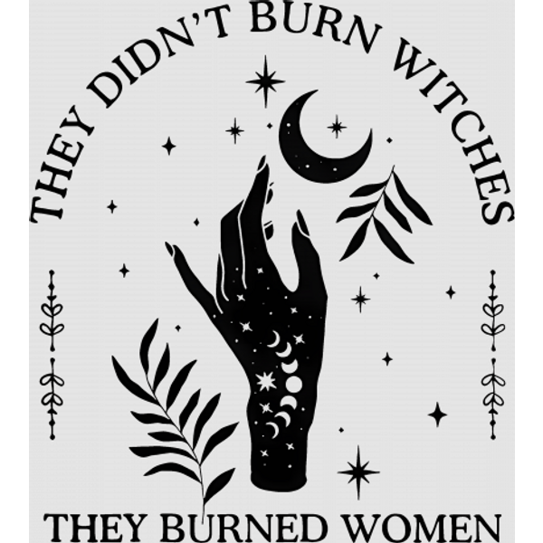 Witchy Digital Files For Women, They Didn't Burn Witches They Burned Women-image