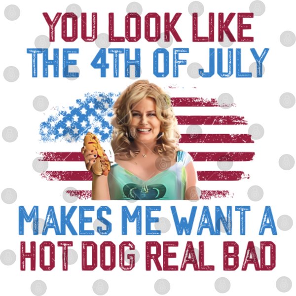 4Th Of July Makes Me Want A Hot Dog So Bad Digital Files, Jennifer Coolidge Digital Files-image