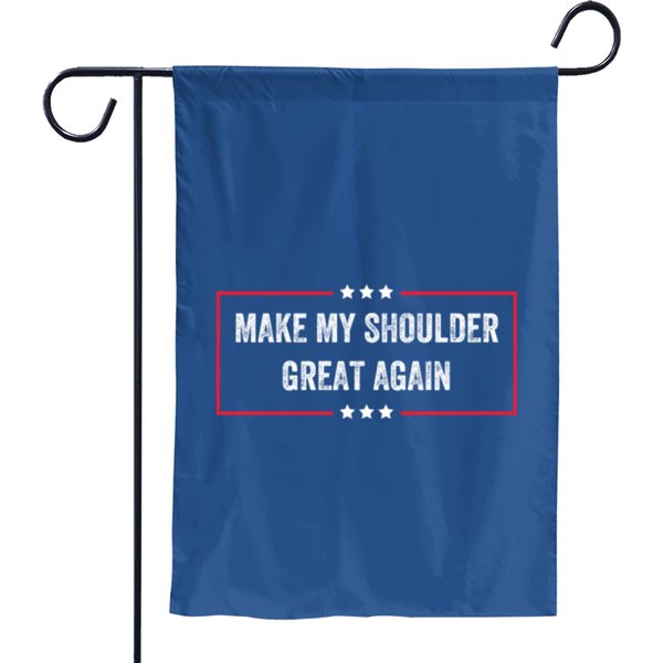 Make My Shoulder Great Again - Funny Post Surgery Garden Flags
