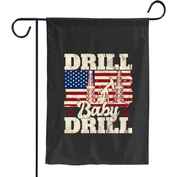 Drill Baby Drill Patriotic American Flag Oilfield Garden Flags