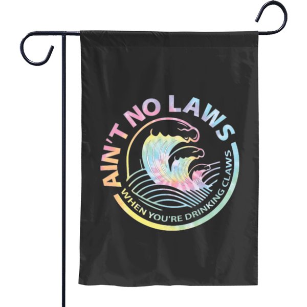 No Laws When Youre Drinking Claws Garden Flags