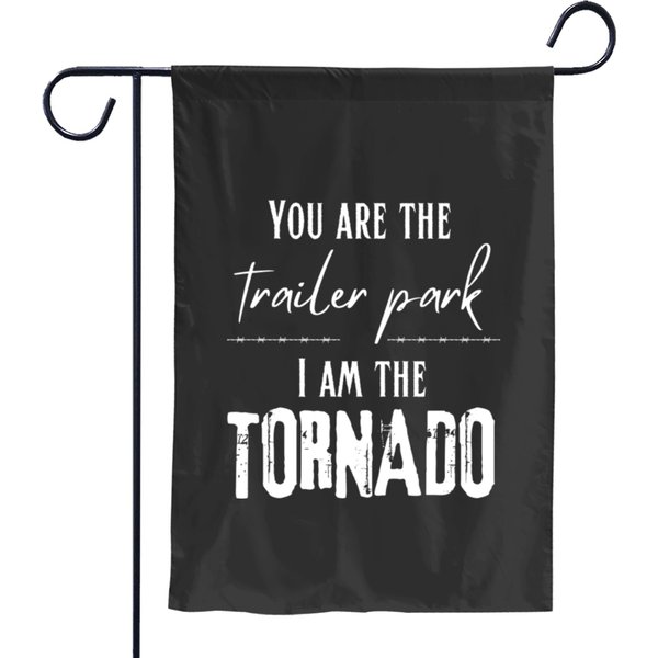 You Are The Trailer Park, I Am The Tornado Beth Dutton Garden Flags-image