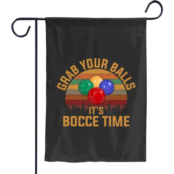 Grab Your Balls It's Bocce Time, Bocce Garden Flags-image