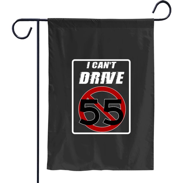 I Can't Drive 55 Garden Flags-image
