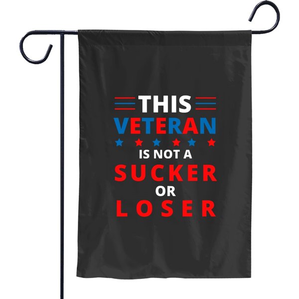This Veteran Is Not A Sucker Or Loser Garden Flags-image
