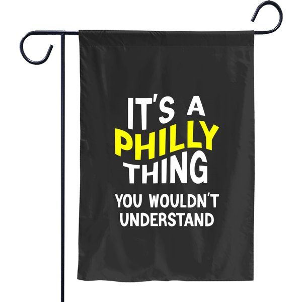 It's A Philly Thing You Wouldn't Understand Garden Flags-image