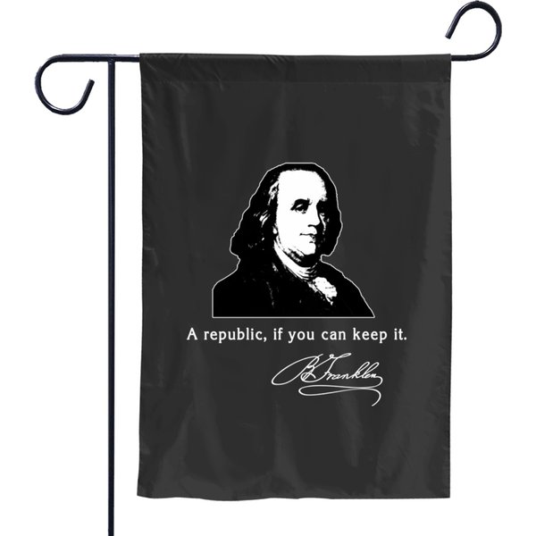 Ben Franklin Quote A Republic If You Can Keep It Garden Flags-image